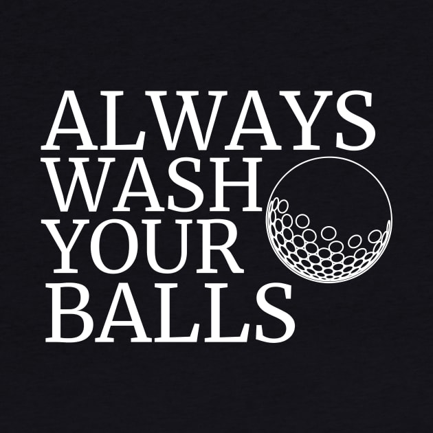 Always Wash Your Balls Golfer Golfing Golf by fromherotozero